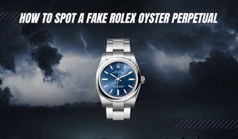 how to spot a fake rolex oyster perpetual|rolex oyster perpetual identification.